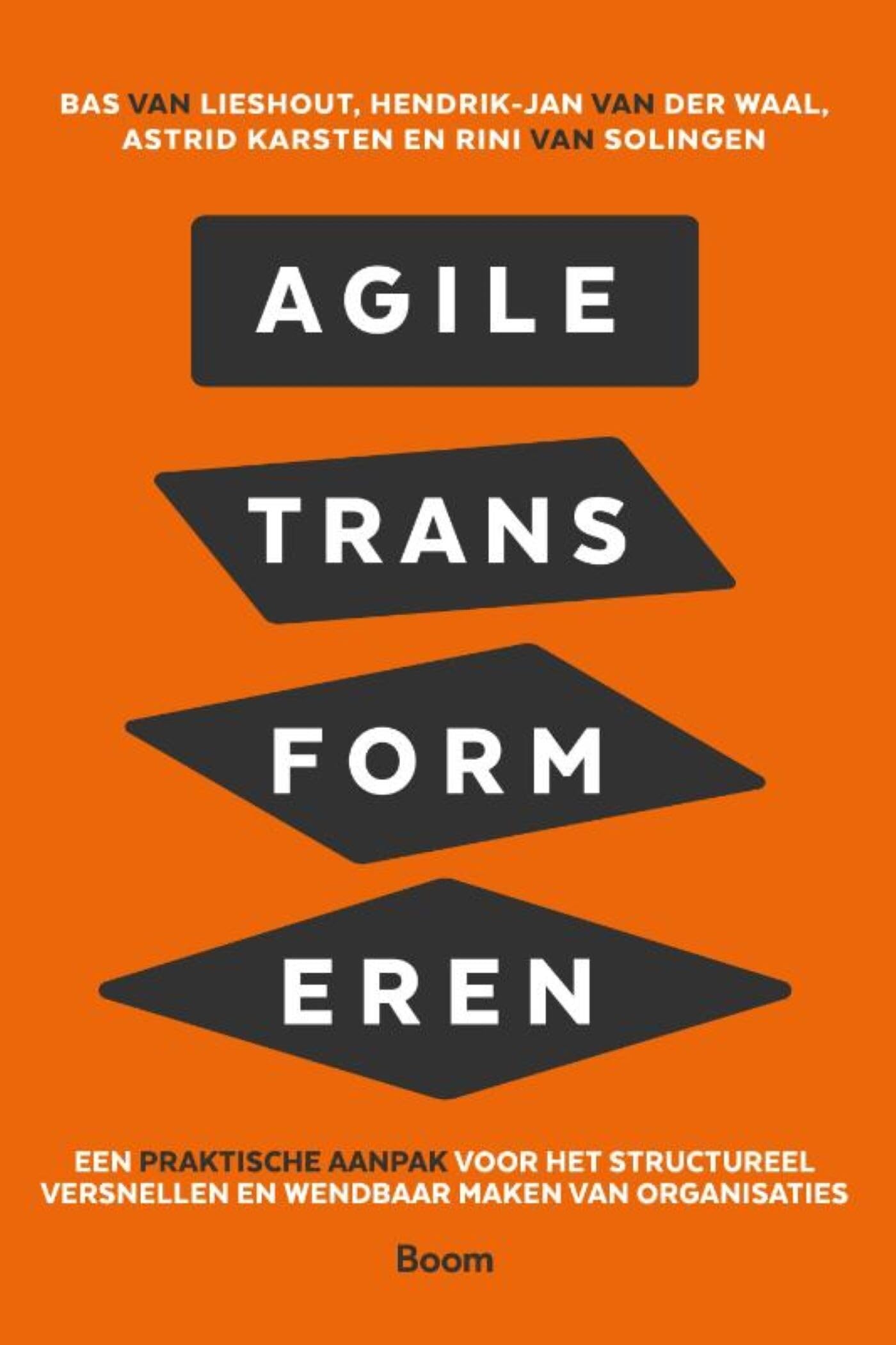 Agile transformeren: een praktische aanpak voor het structureel versnellen en wendbaar maken van organisaties Business, Finance & Career