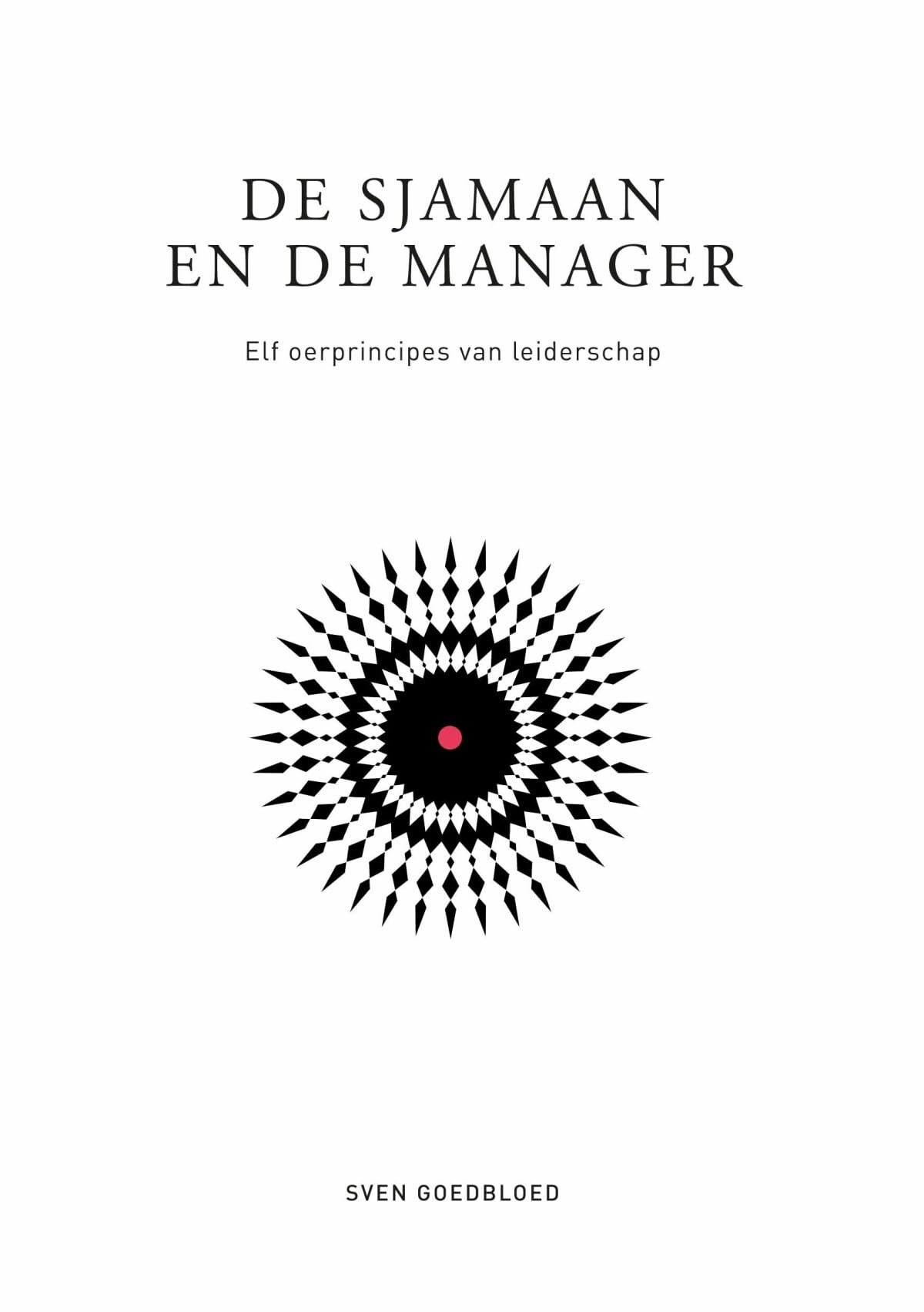 De sjamaan en de manager: Elf oerprincipes van leiderschap book