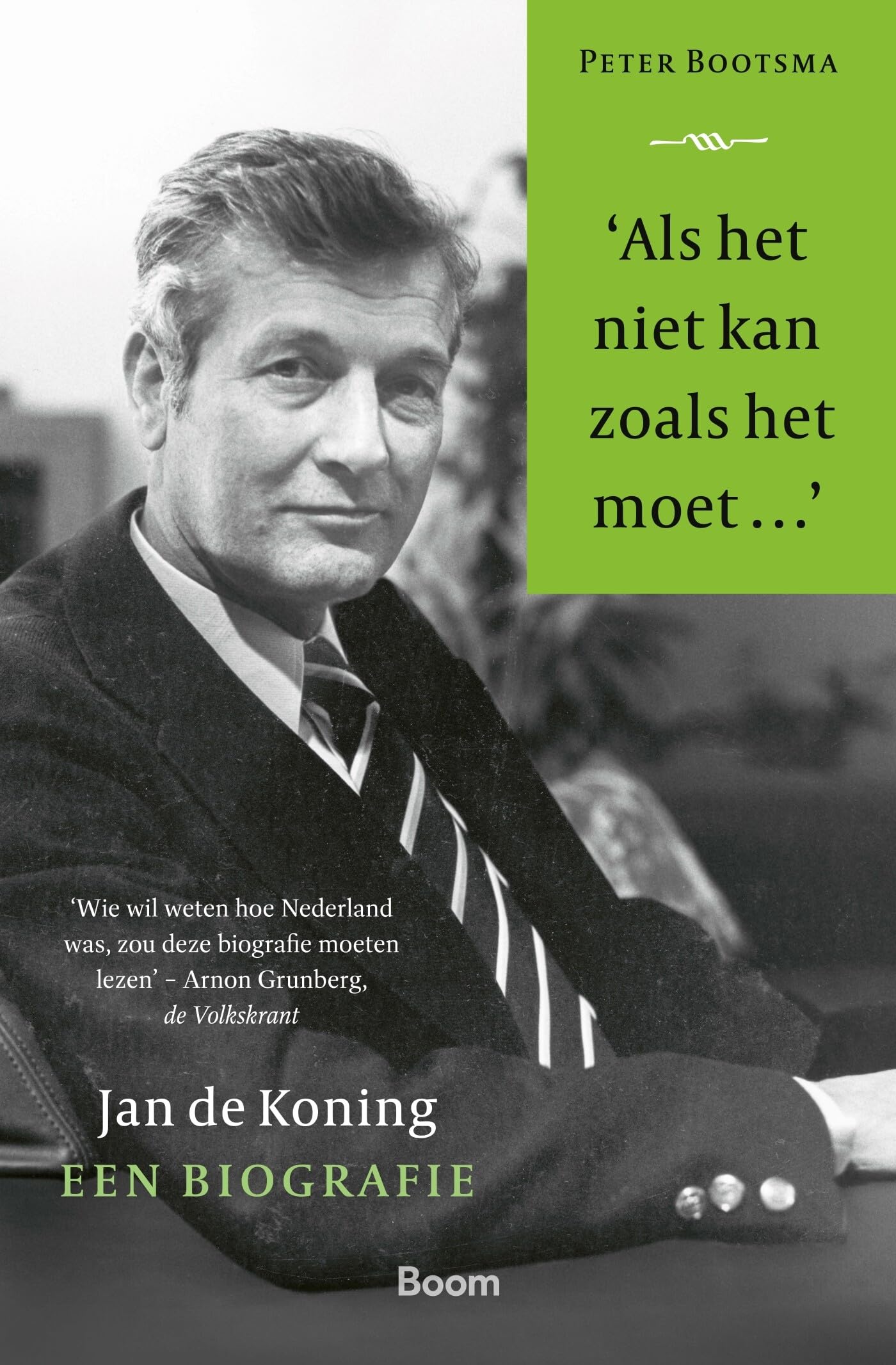 ‘Als het niet kan zoals het moet…’: Jan de Koning, een biografie book