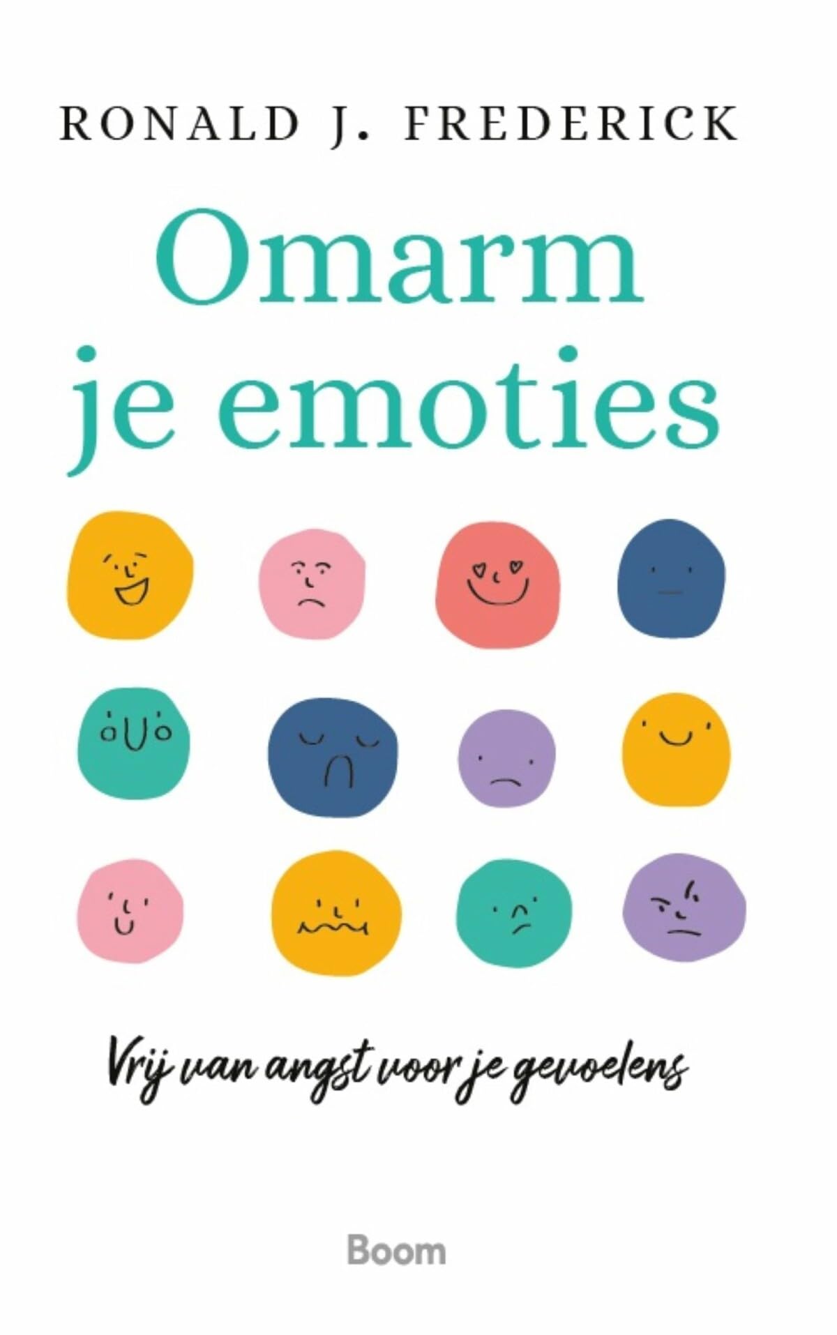 Omarm je emoties: Vrij van angst voor je gevoelens Psychology