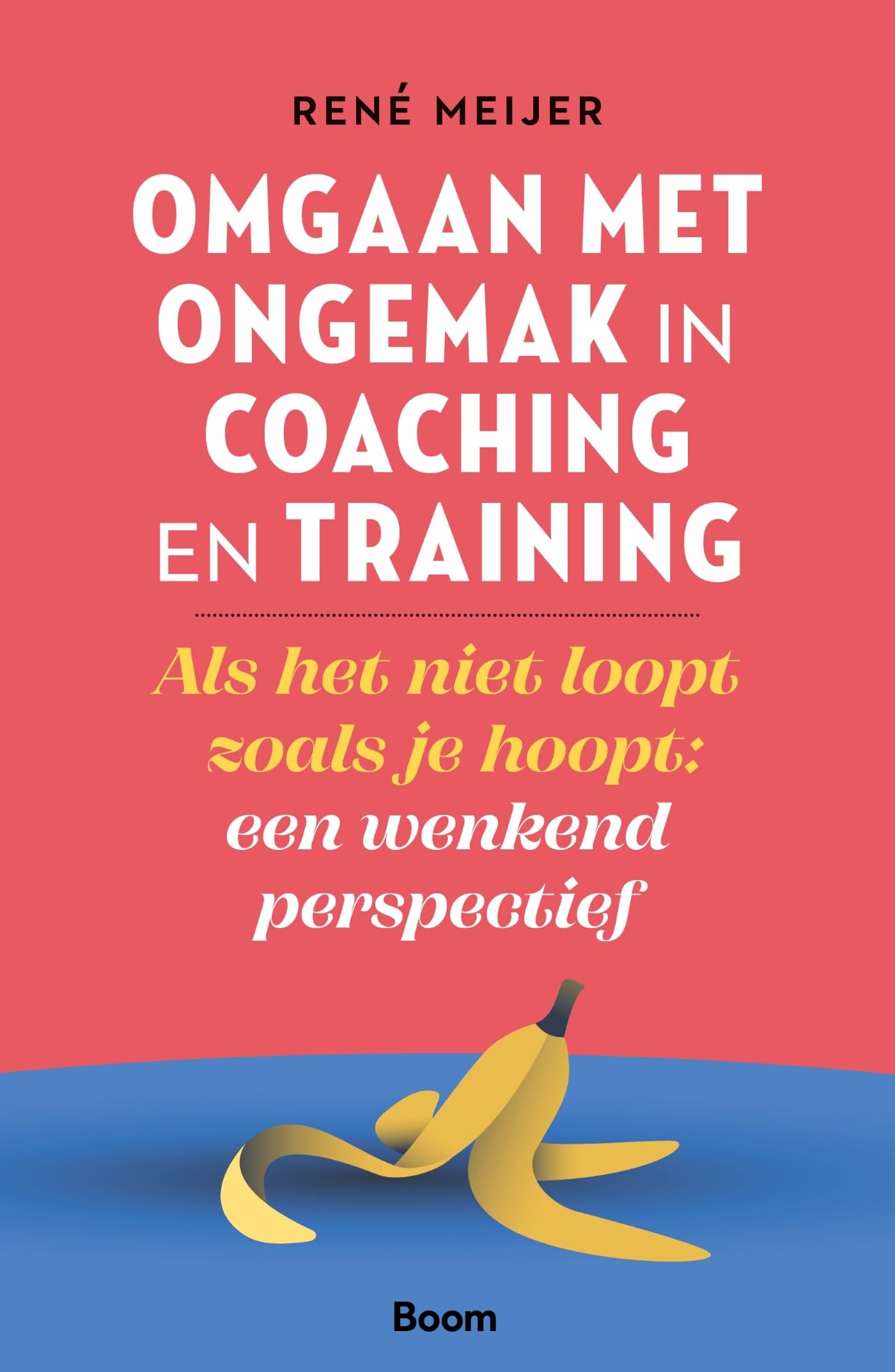 Omgaan met ongemak in coaching en training: Als het niet loopt zoals je hoopt: een wenkend perspectief book