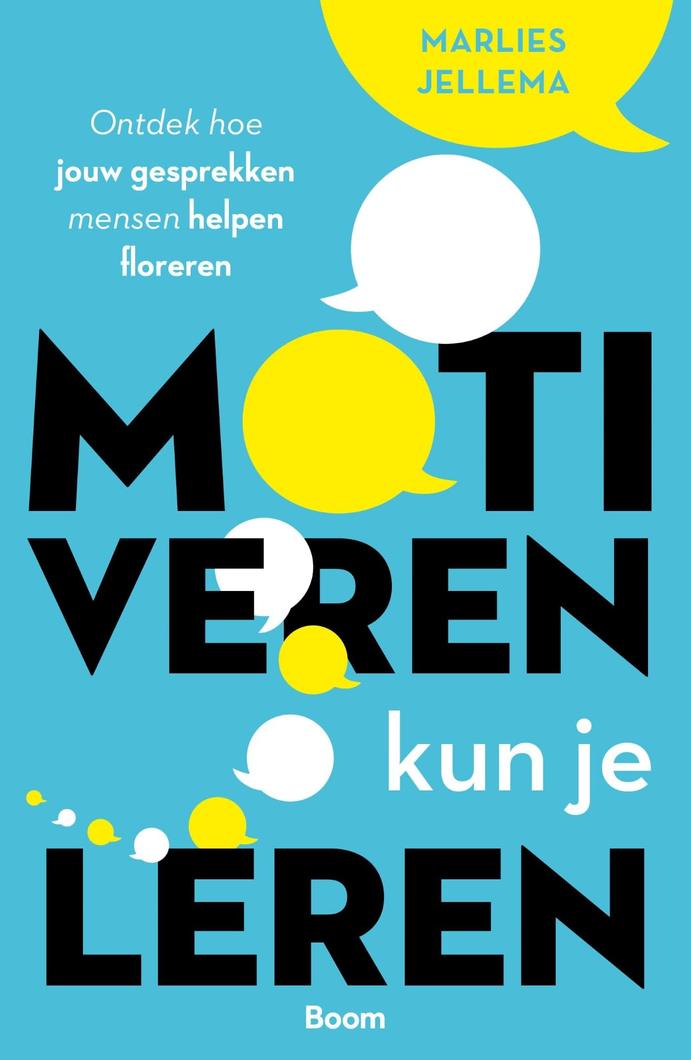 Motiveren kun je leren: ontdek hoe jouw gesprekken mensen helpen floreren Business, Finance & Career