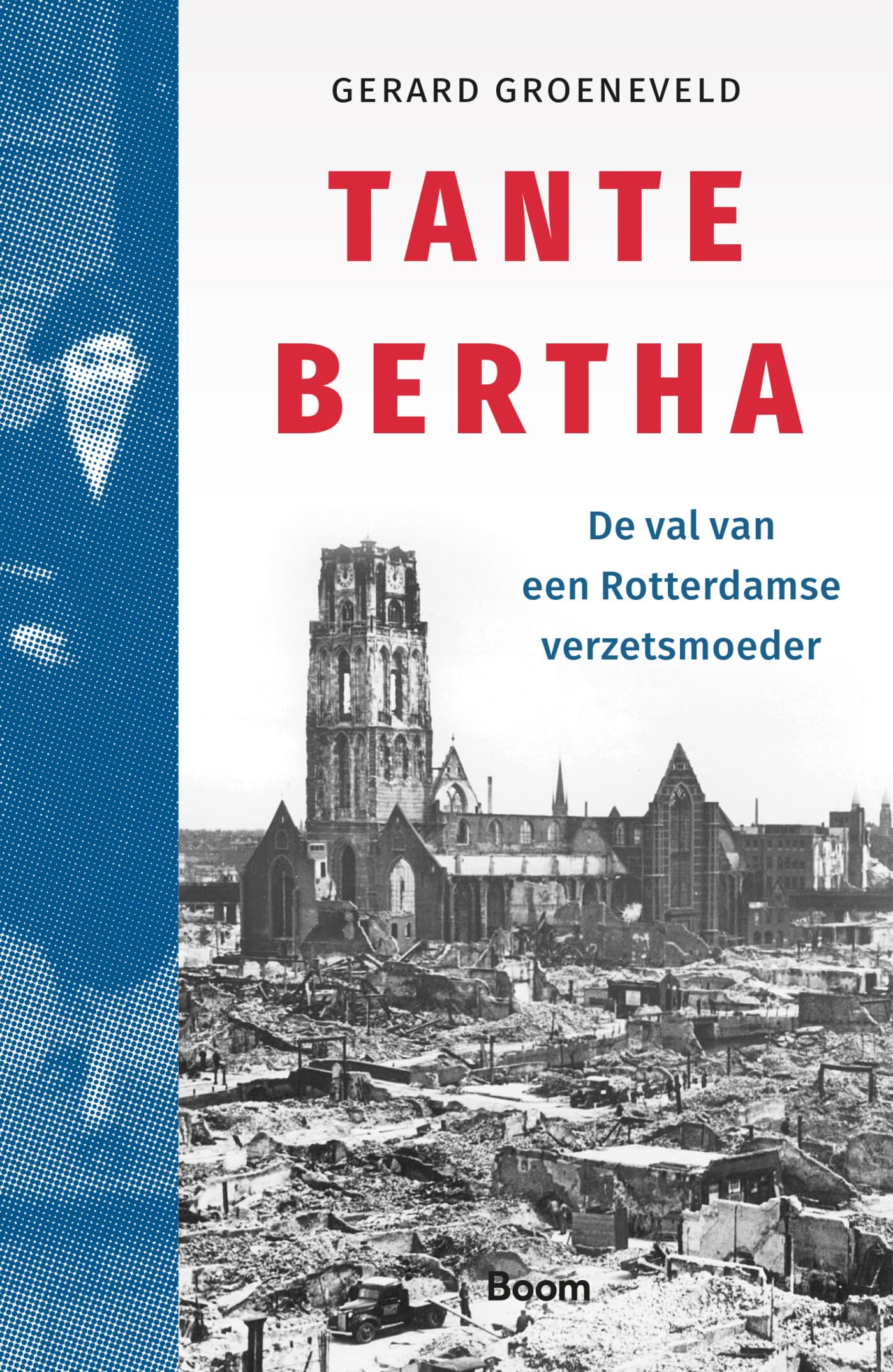 Tante Bertha: De val van een Rotterdamse verzetsmoeder book