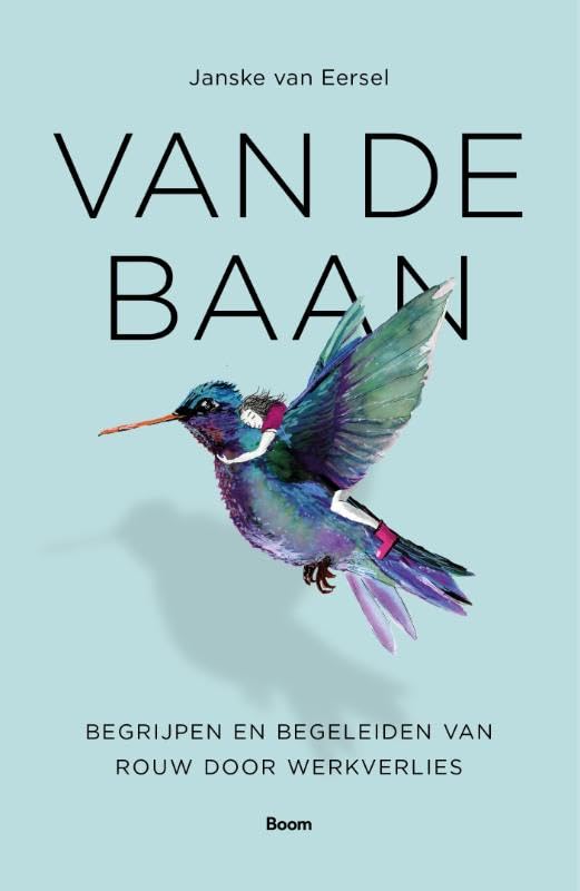 Van de baan: Begrijpen en begeleiden van rouw door werkverlies book