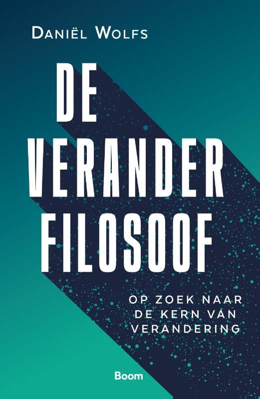 De Veranderfilosoof: Op zoek naar de kern van verandering book