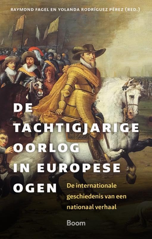 De Tachtigjarige Oorlog in Europese ogen: De internationale geschiedenis van een nationaal verhaal book