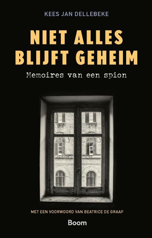 Niet alles blijft geheim: Memoires van een spion Politics & History