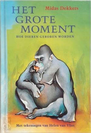 Het grote moment: hoe dieren geboren worden book