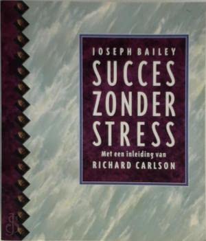 Succes zonder stress: de weg naar onthaasting book
