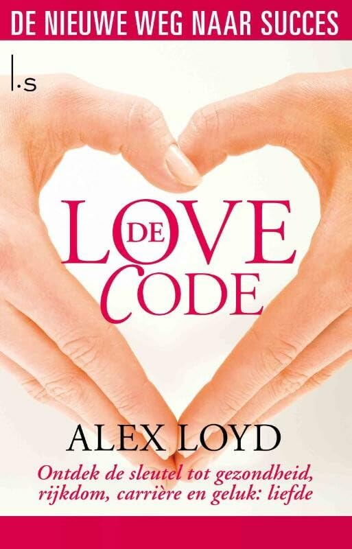 De love code: ontdek de sleutel tot gezondheid, rijkdom, carrière en geluk: liefde Contemporary literature