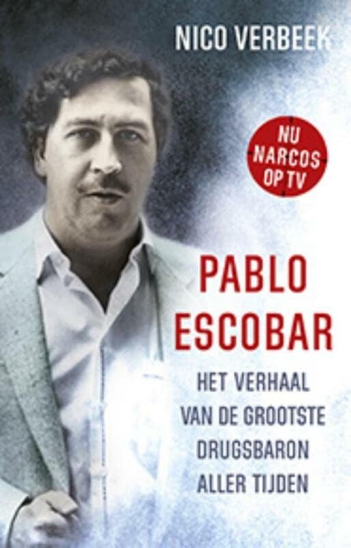 Pablo Escobar: het verhaal van de grootste drugsbaron aller tijden Social Sciences