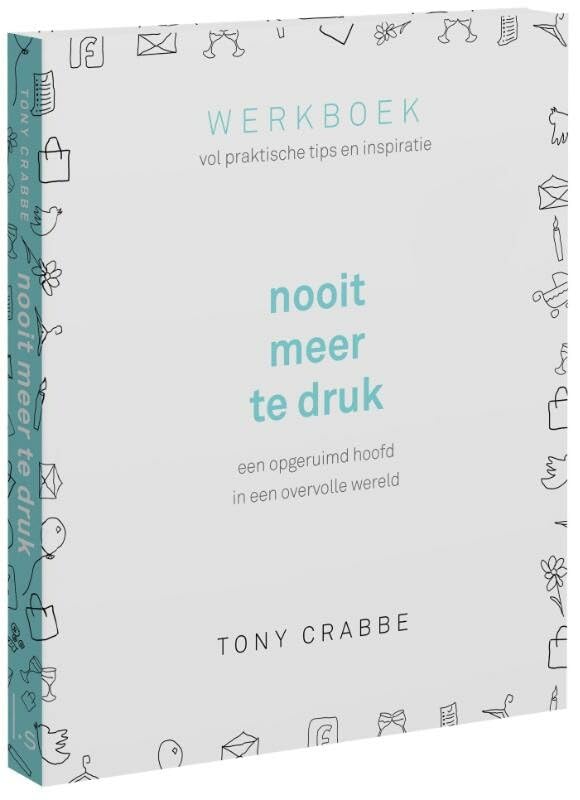 Nooit meer te druk, werkboek vol praktische tips en inspiratie: een opgeruimd hoofd in een overvolle wereld: een opgeruimd hoofd in een overvolle wereld : werkboek vol praktische tips en inspiratie Social Sciences