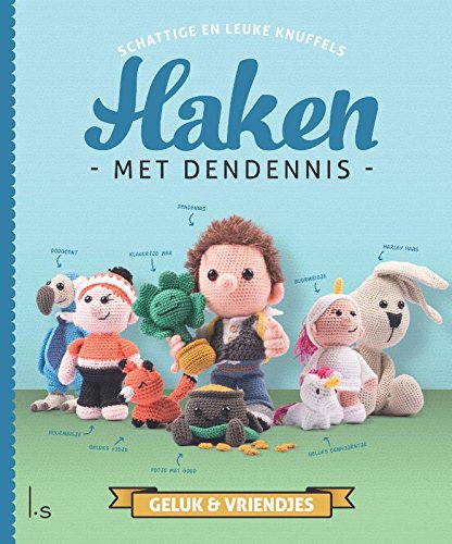 Haken met Dendennis: schattige en leuke knuffels: schattige en leuke knuffels : geluk & vriendjes Hobbies & Crafts