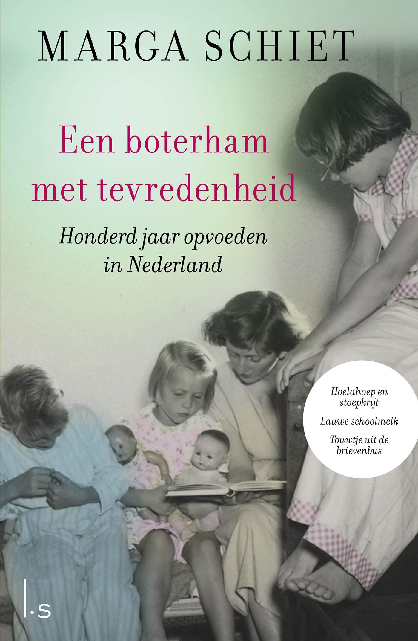 Een boterham met tevredenheid: honderd jaar opvoeden in Nederland book