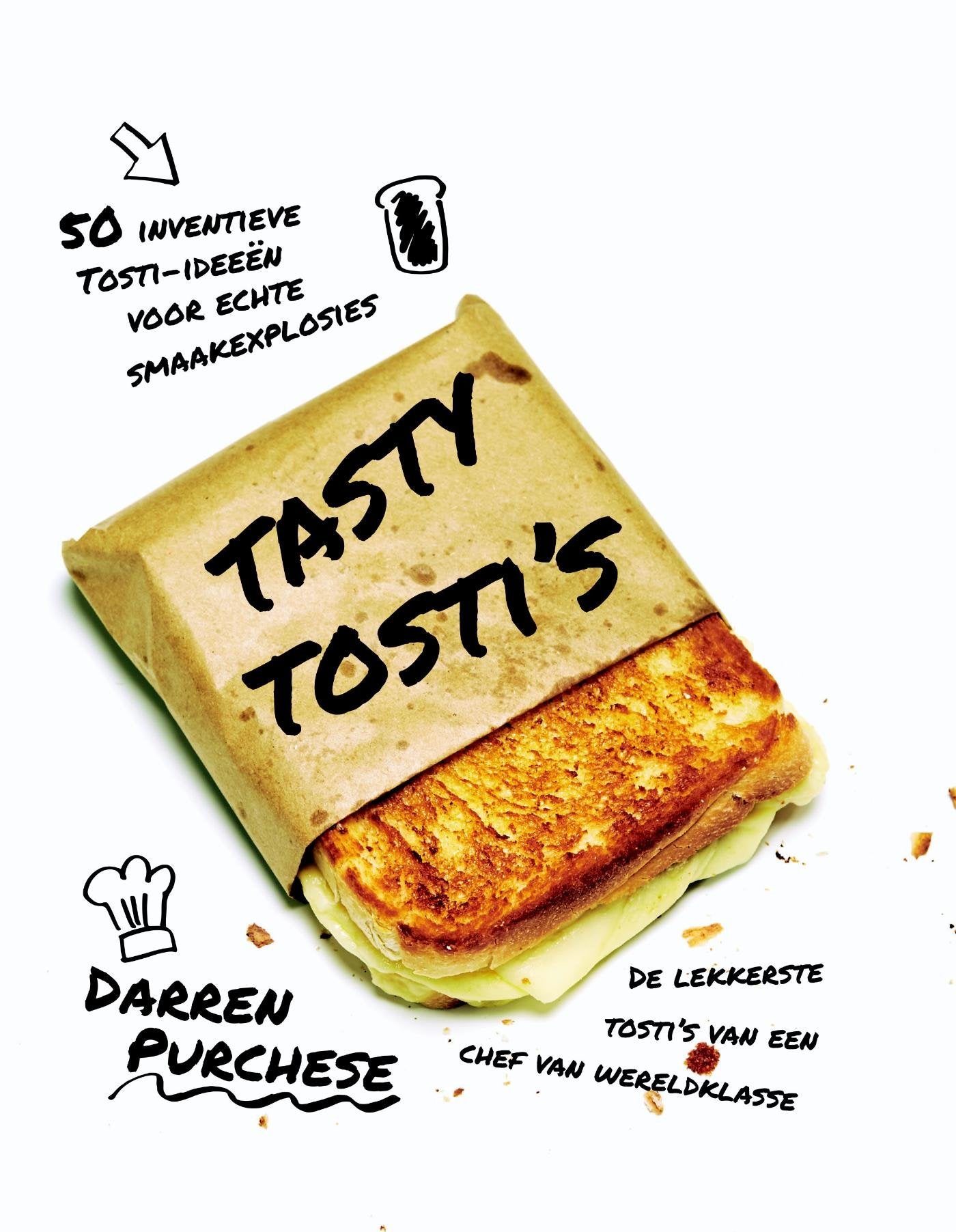 Tasty tosti's van wereldklasse: tips van een pro voor de beste tosti's book