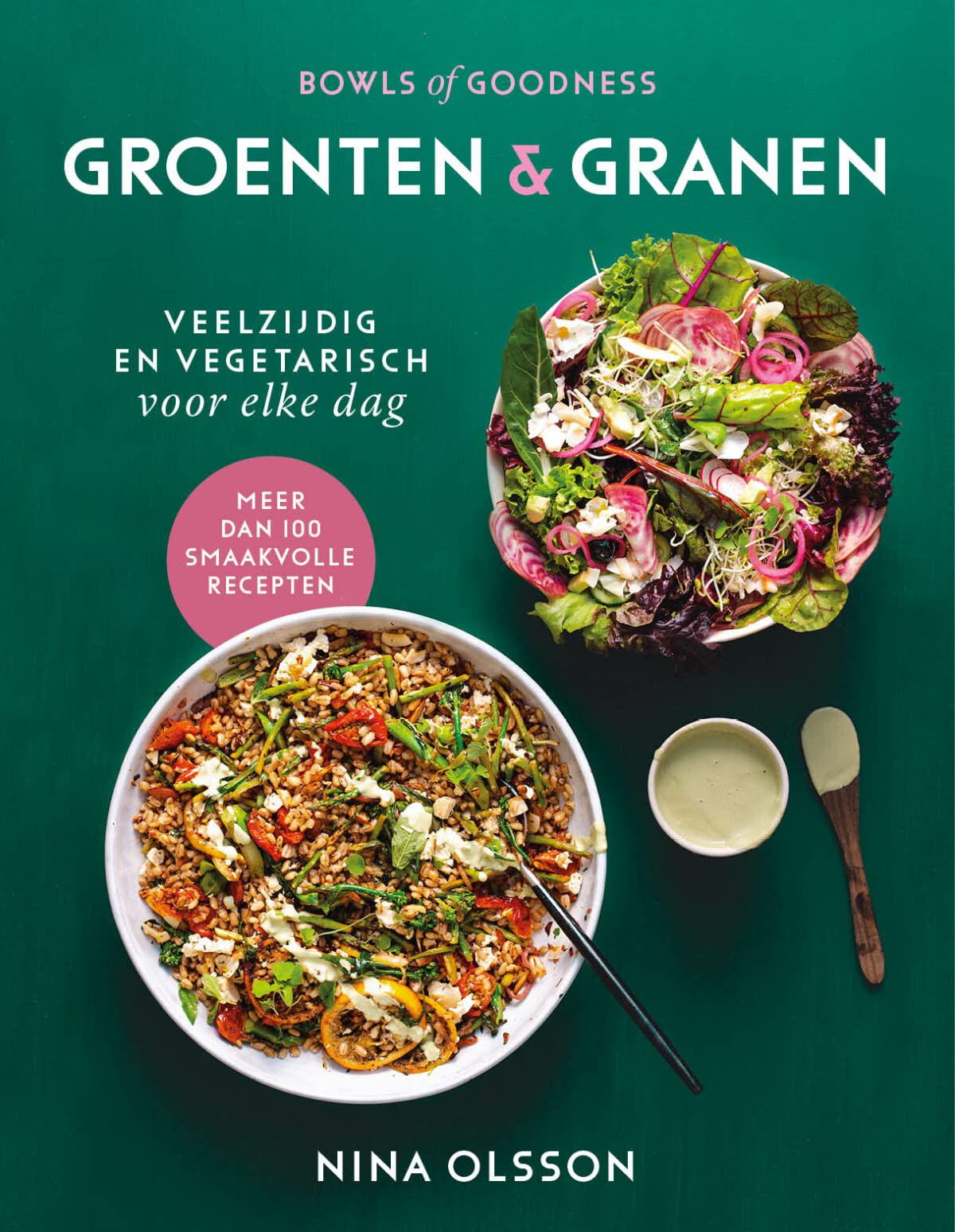 Groenten & granen: veelzijdig en vegetarisch voor elke dag (Bowls of goodness, 2) Leisure, Home & Garden