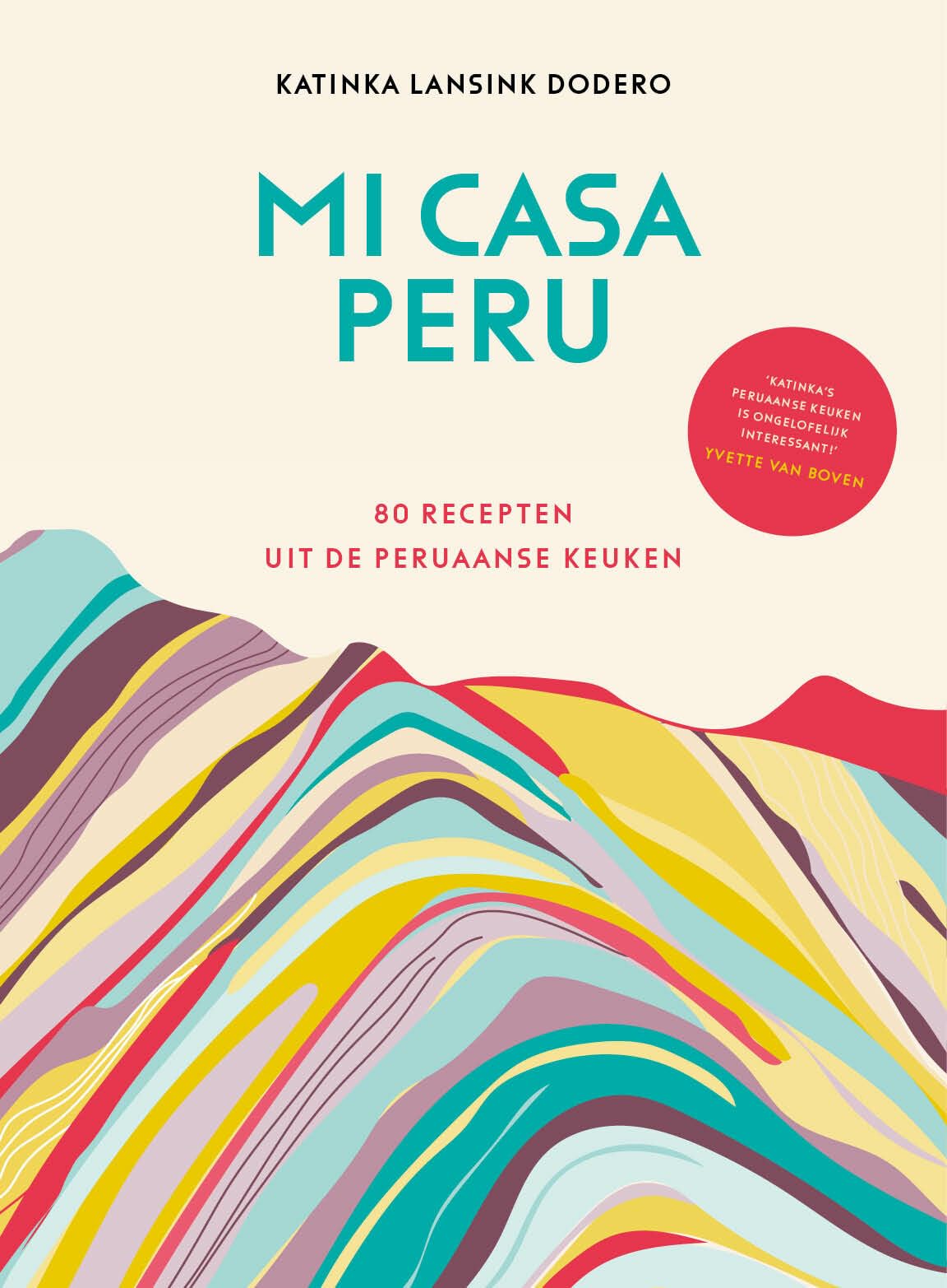 Mi casa Peru: 80 recepten uit de Peruaanse keuken book