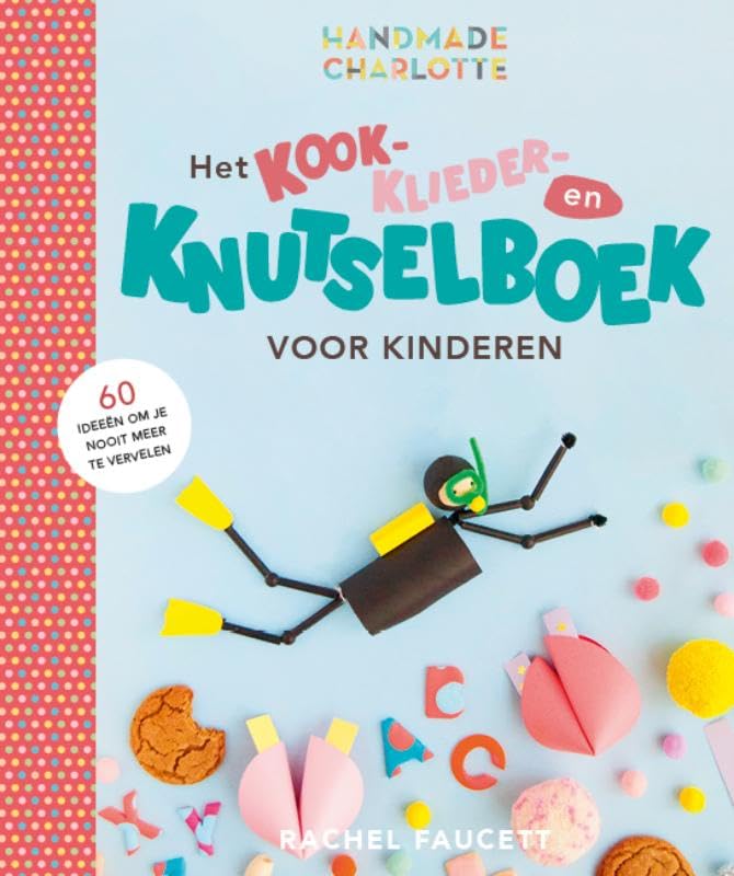 Het kook- klieder- en knutselboek voor kinderen: 60 ideeën om je nooit meer te vervelen book