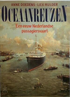 Oceaanreuzen: een eeuw Nederlandse passagiersvaart book