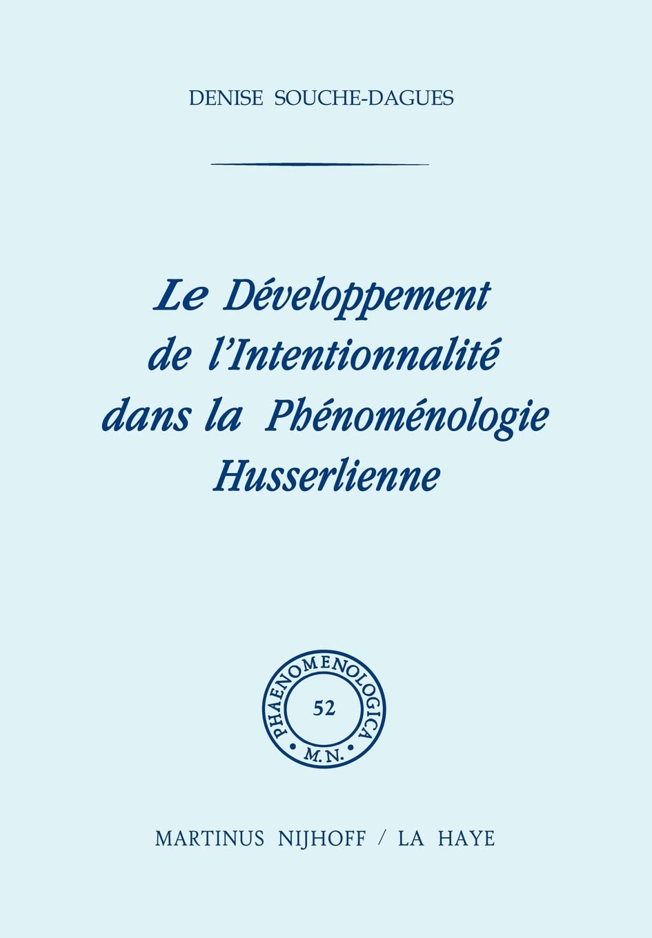 Le développement de l'intentionalité dans la phénoménologie husserlienne (Phaenomenologica, 52, Band 52) Philosophy