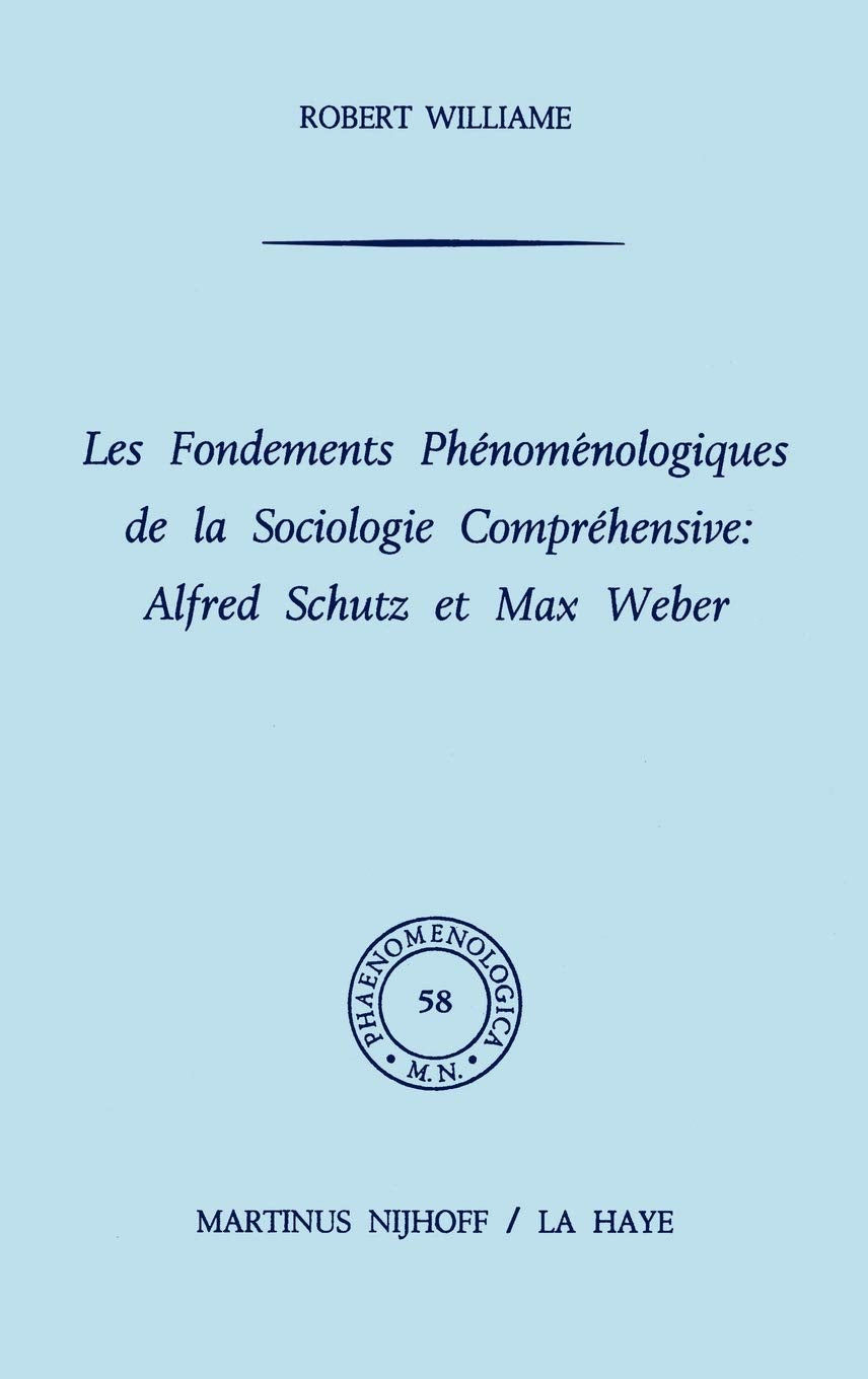 Les fondements phénoménologiques de la sociologie compréhensive: Alfred Schutz et Max Weber book