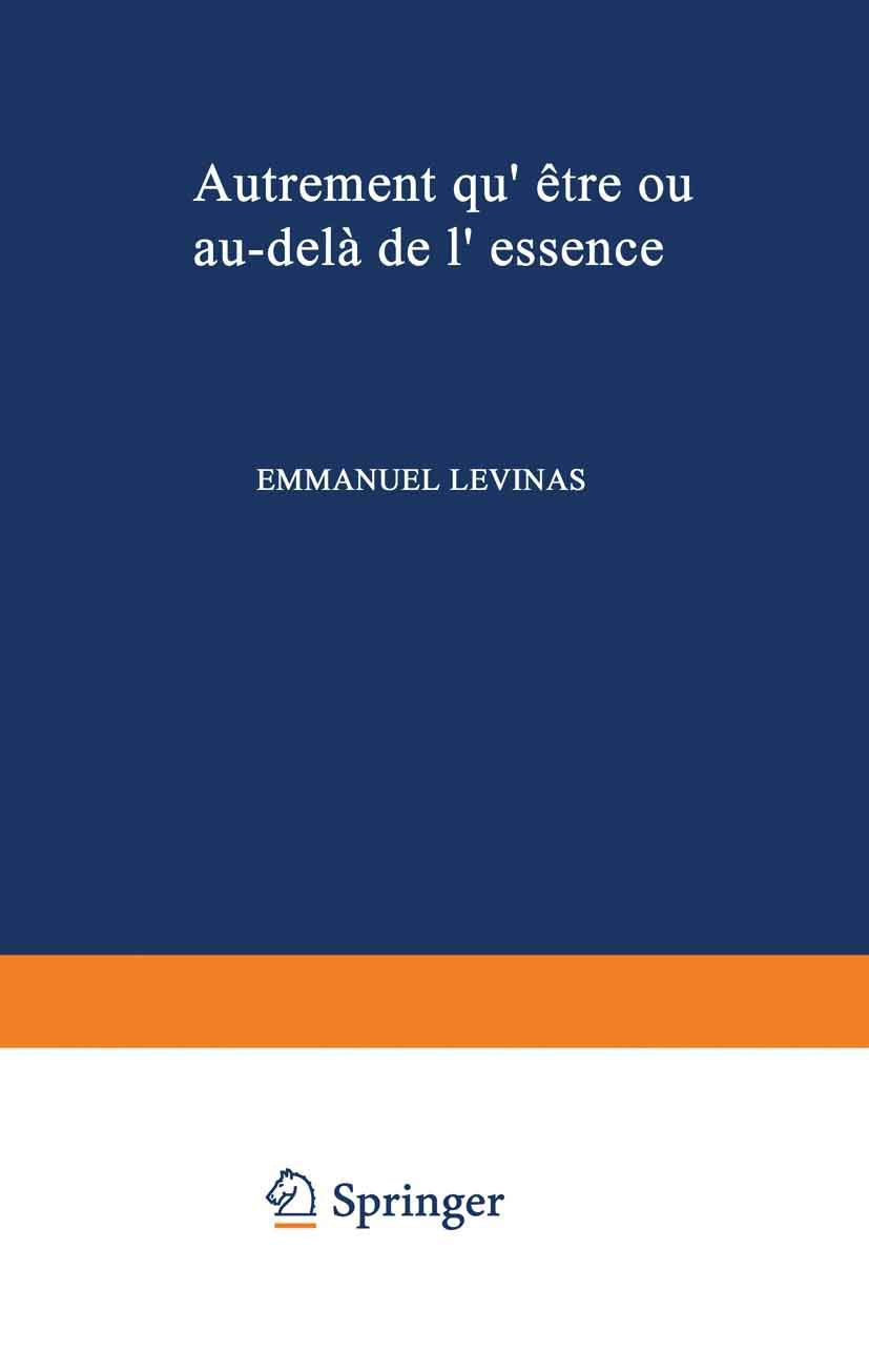 Autrement qu'etre, ou, Au-dela de l'essence. Philosophy