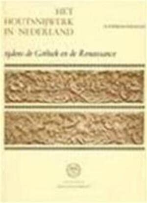 Het houtsnijwerk in Nederland tijdens de Gothiek en de Renaissance book