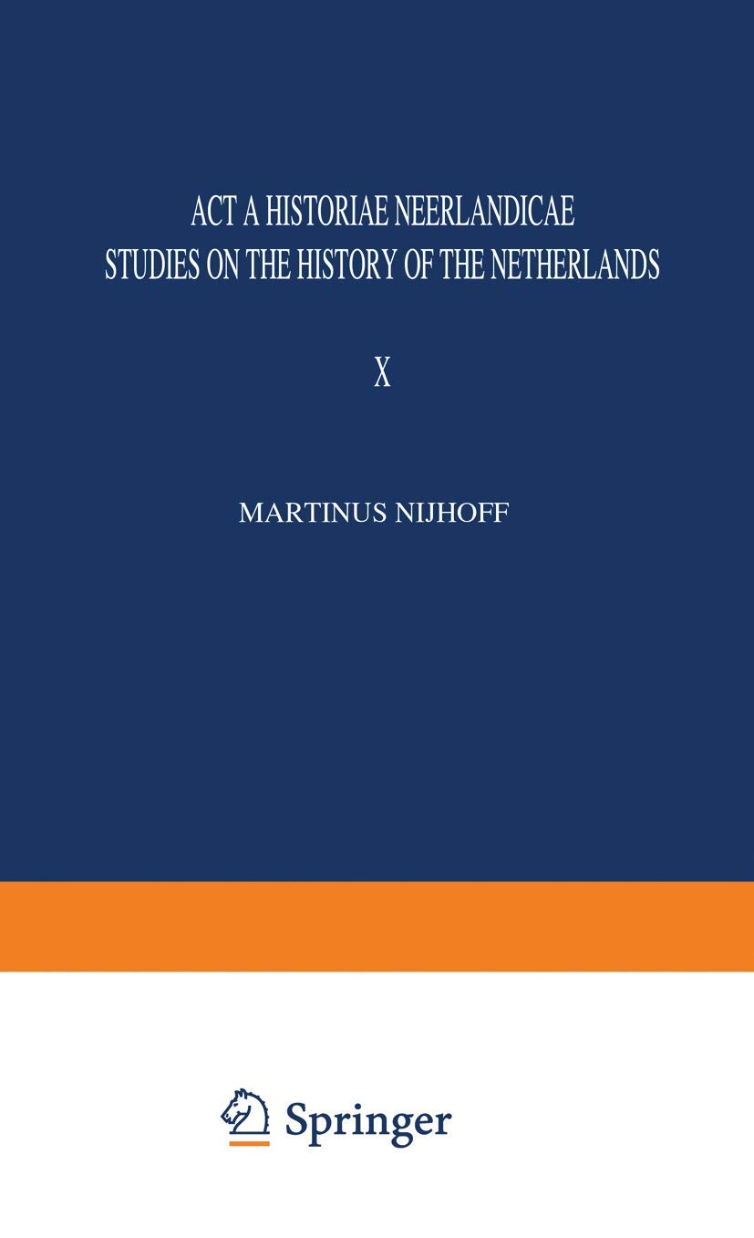 Acta Historiae Neerlandicae: Studies on the History of the Netherlands Politics & History