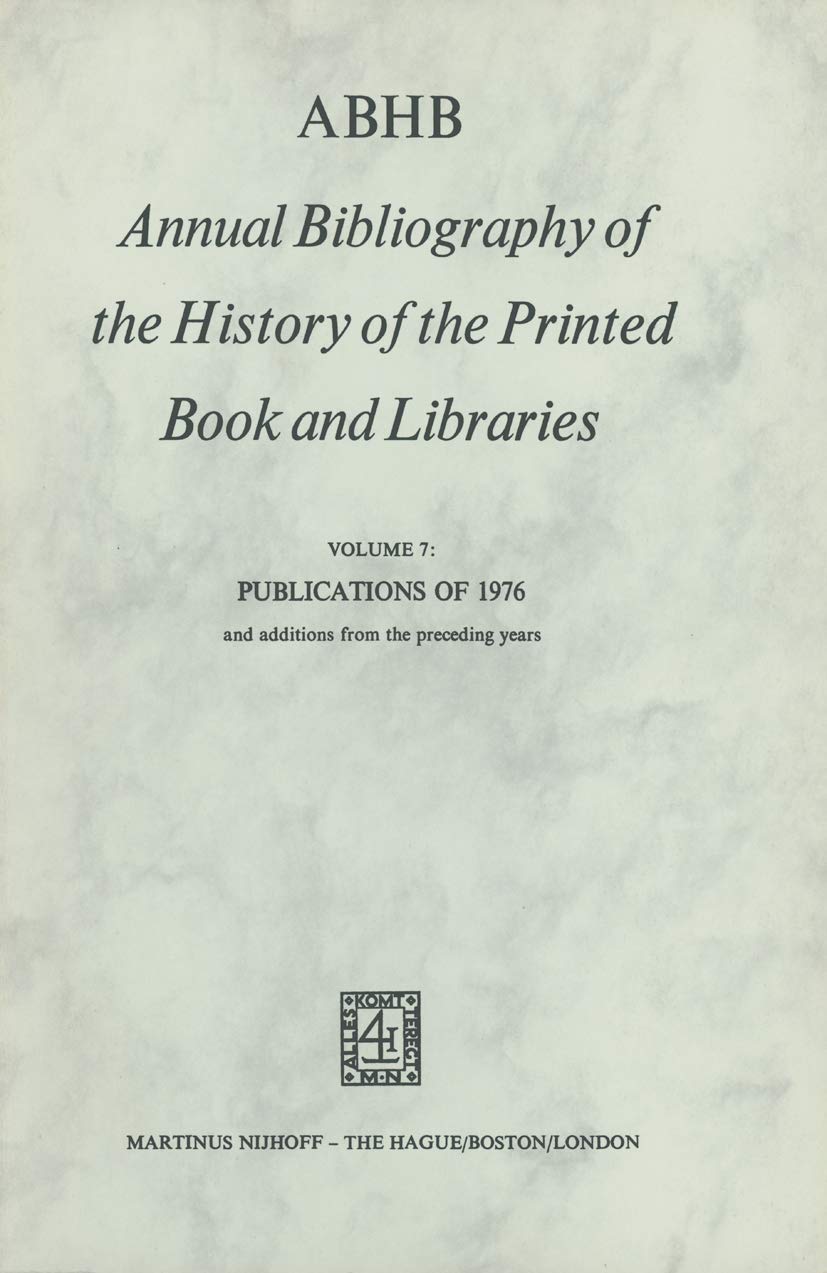 ABHB Annual Bibliography of the History of the Printed Book and Libraries: Publications of 1976 and Additions from the Preceding Years: Volume 7: ... of the Printed Book and Libraries, 7, Band 7) Law