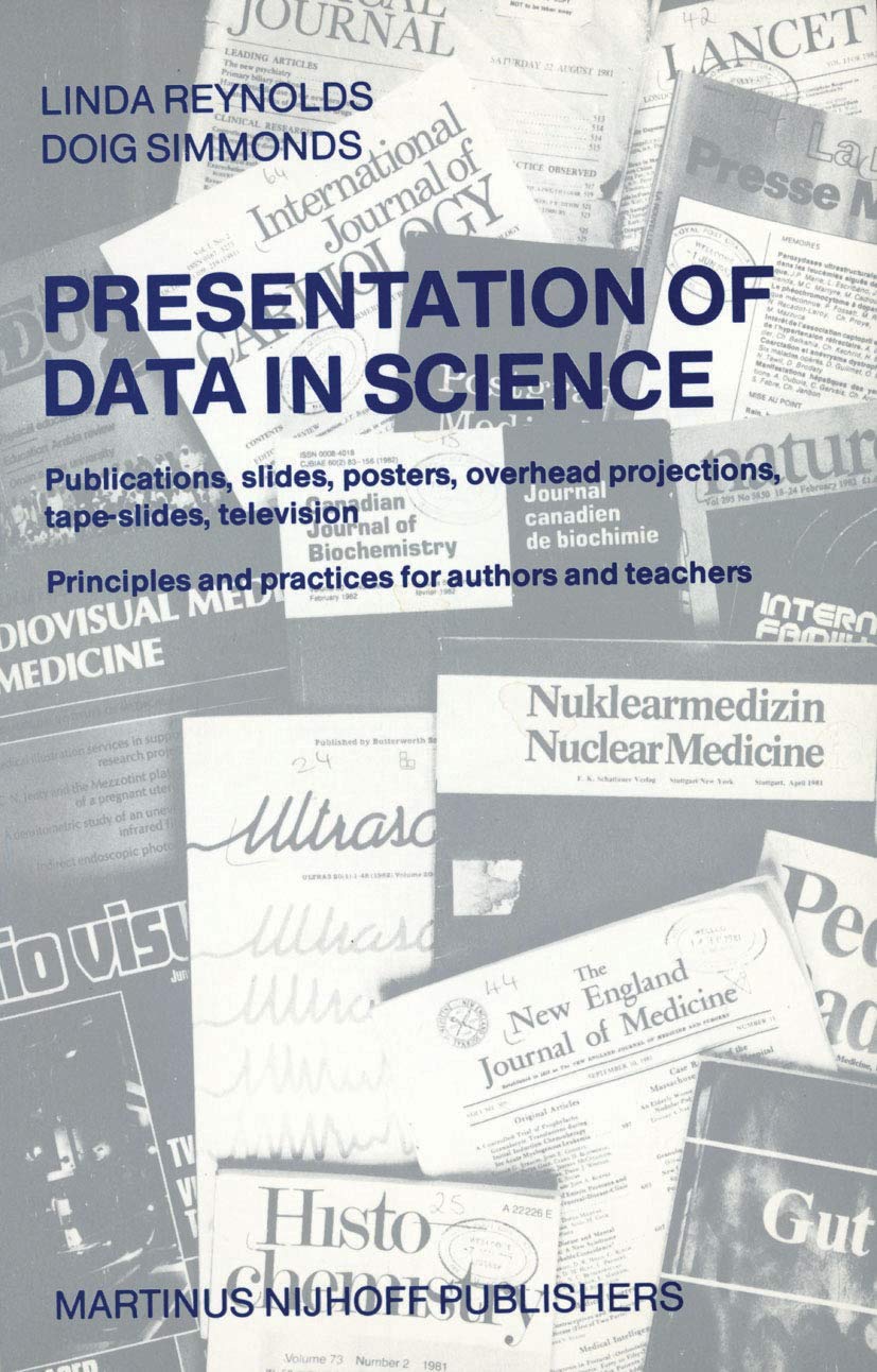 Presentation of Data in Science: Publications, Slides, Posters, Overhead Projections, Tape Slides, Television : Principles and Practices for Author Non-fiction books