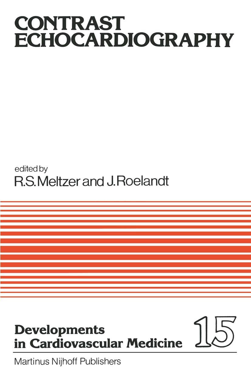 Contrast Echocardiography (Developments in Cardiovascular Medicine, 15, Band 15) Medicine