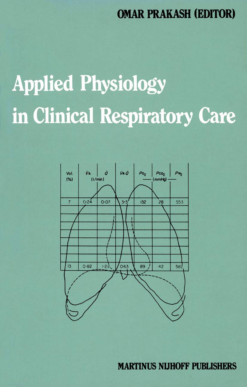 Applied Physiology in Clinical Respiratory Care (Developments in Critical Care Medicine and Anaesthesiology, 1, Band 1) Medicine