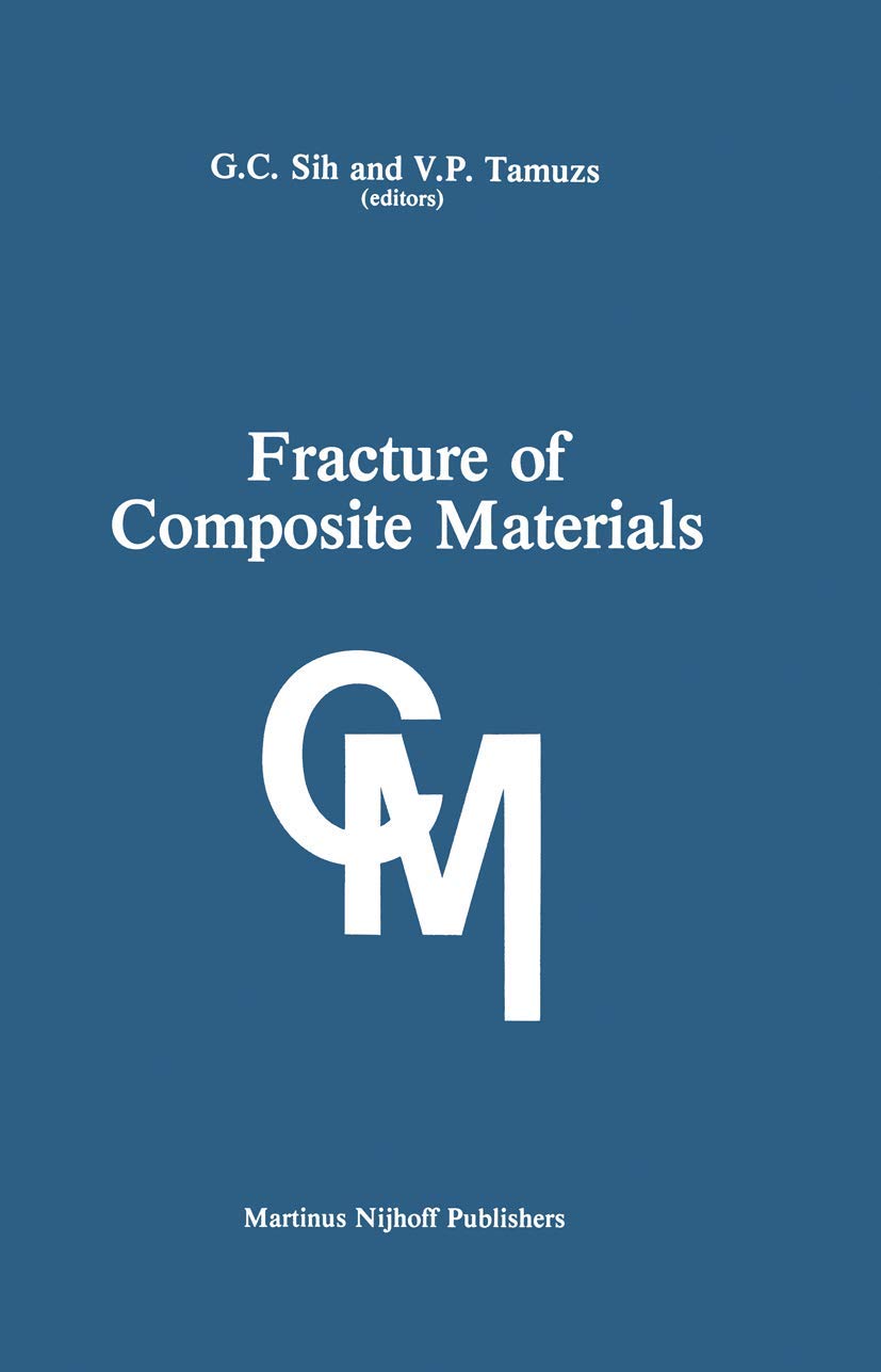 Fracture of Composite Materials: Proceedings of the Second USA-USSR Symposium, held at Lehigh University, Bethlehem, Pennsylvania USA March 9–12, 1981 Business & Technology