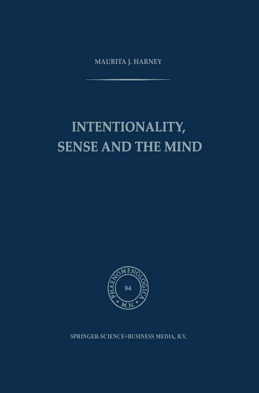 Intentionality, Sense and the Mind (Phaenomenologica, 94, Band 94) Philosophy