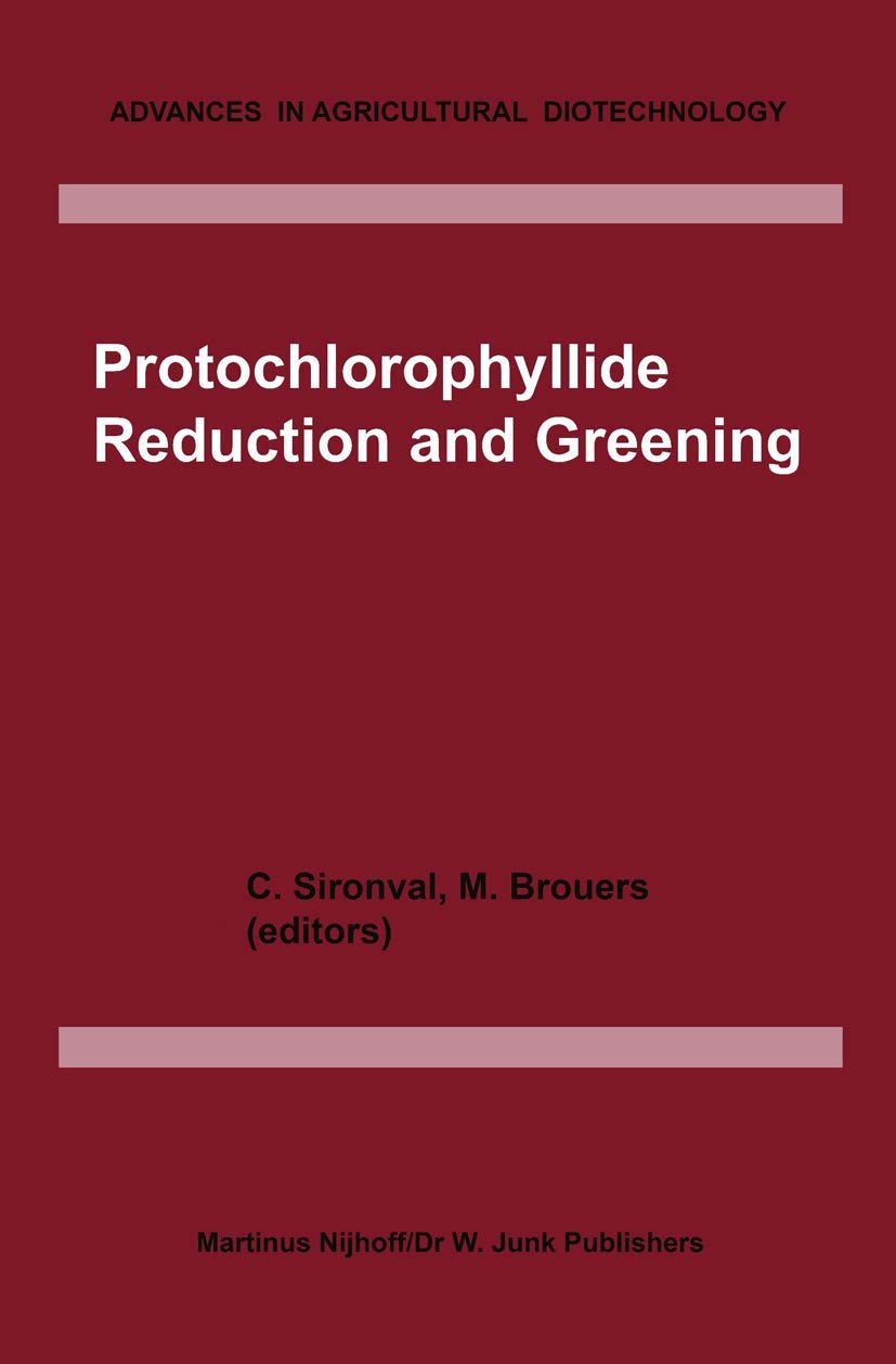 Protochlorophyllide Reduction and Greening (Advances in Agricultural Biotechnology, 8, Band 8) Medicine