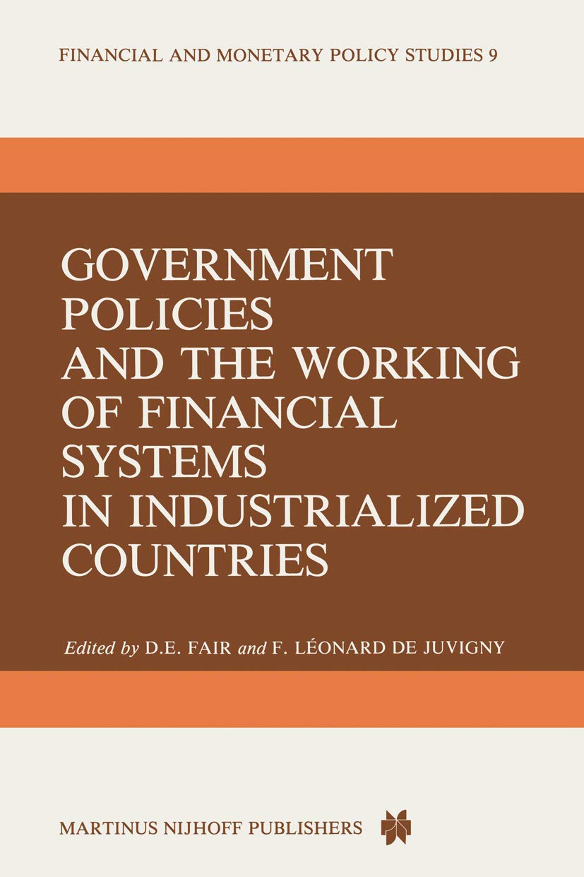 Government Policies and the Working of Financial Systems in Industrialized Countries (Financial and Monetary Policy Studies, 9, Band 9) Law