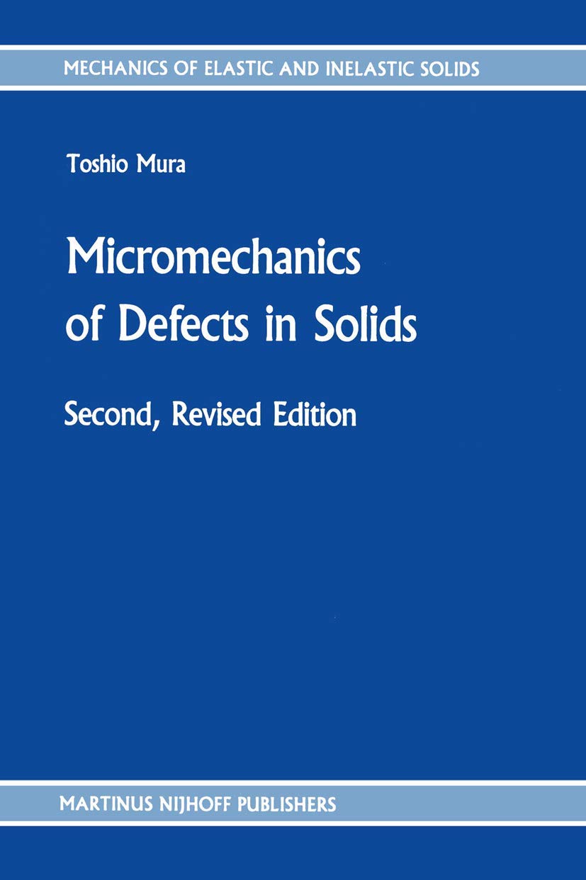 Micromechanics of Defects in Solids (Mechanics of Elastic and Inelastic Solids, No 3, Band 3) Business & Technology
