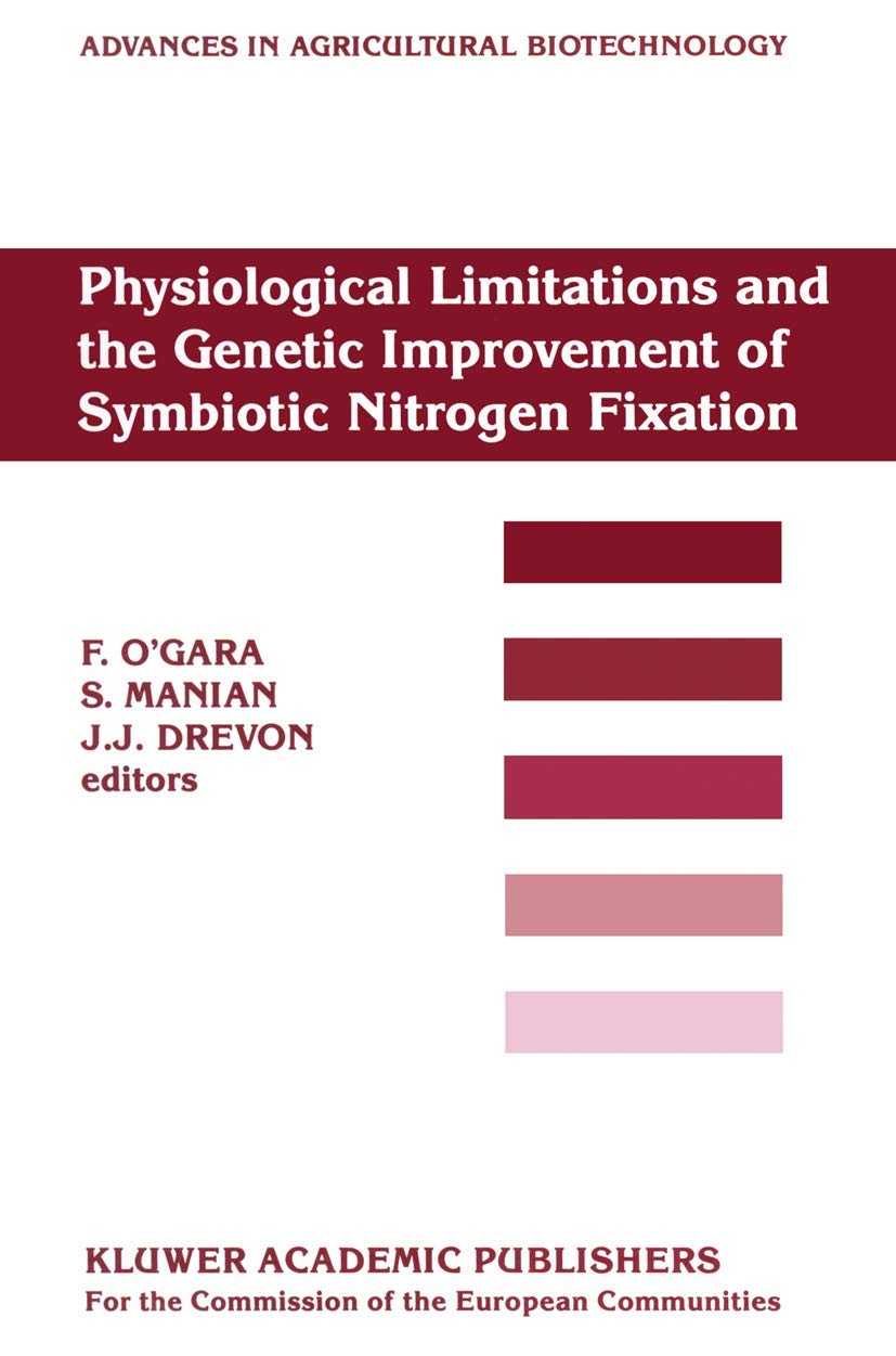 Physiological Limitations and the Genetic Improvement of Symbiotic Nitrogen Fixation: Proceedings of an International Conference on the Physiological ... in Agricultural Biotechnology, 23, Band 23) Mathematics