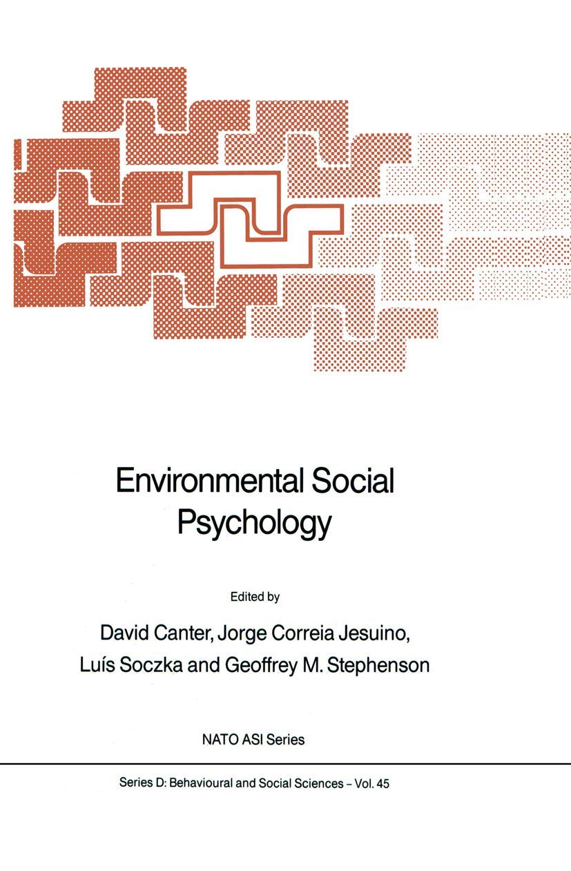 Environmental Social Psychology (NATO Science Series D:, 45, Band 45) Social Sciences
