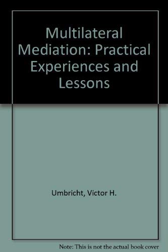 Multilateral Mediation:Practical Experiences and Lessons: Mediation Cases: The East African Community and Short Comments on Mediation Efforts between Bangladesh-Pakistan-India and Vietnam-USA Law