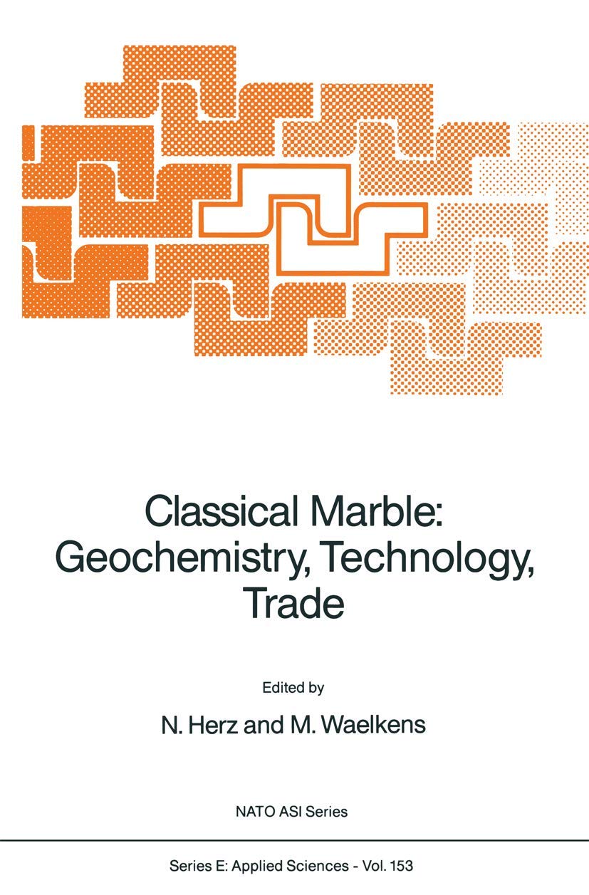 Classical Marble: Geochemistry, Technology, Trade (NATO Science Series E:, 153, Band 153) Social Sciences