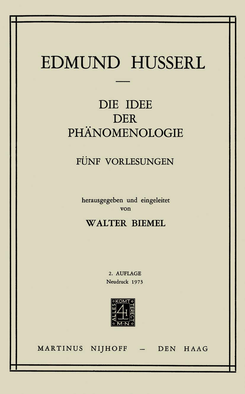 Die Idee der Phänomenologie: Fünf Vorlesungen (Husserliana, Band 2) Philosophy