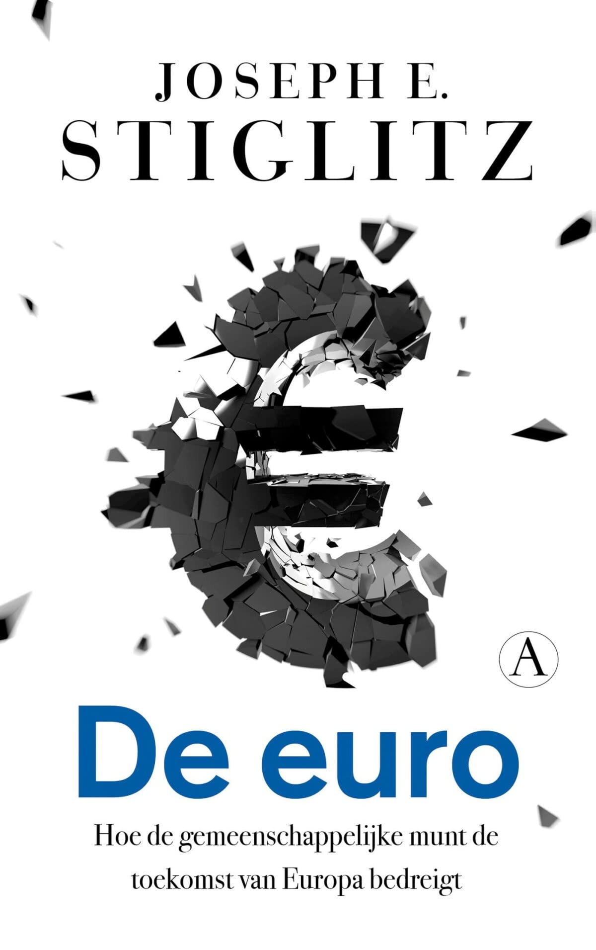 De euro: hoe de gemeenschappelijke munt de toekomst van Europa bedreigt Memories