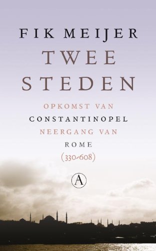 Twee steden: opkomst van Constantinopel, neergang van Rome 330-608 book