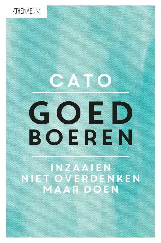 Goed boeren: inzaaien, niet overdenken maar doen Politics & History