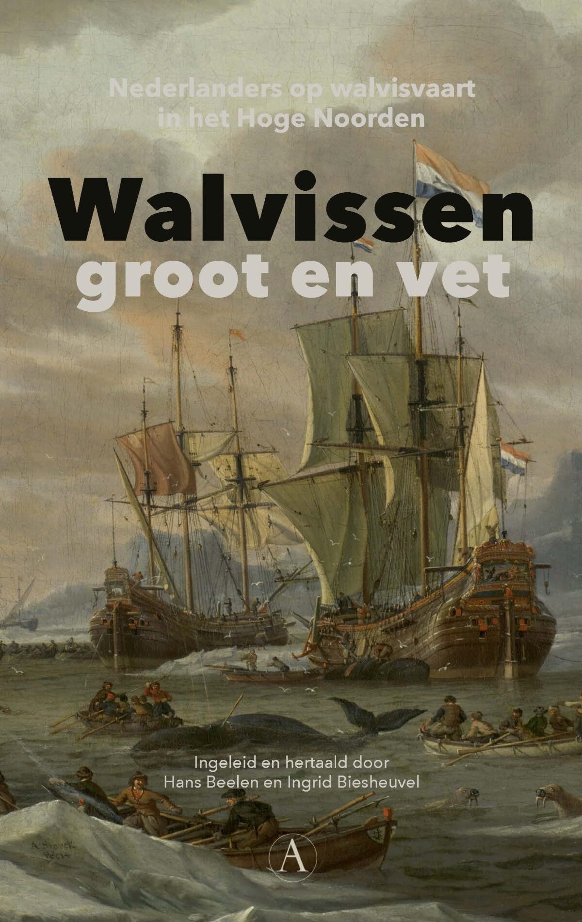 Walvissen groot en vet: Nederlanders op walvisvaart in het Hoge Noorden Books