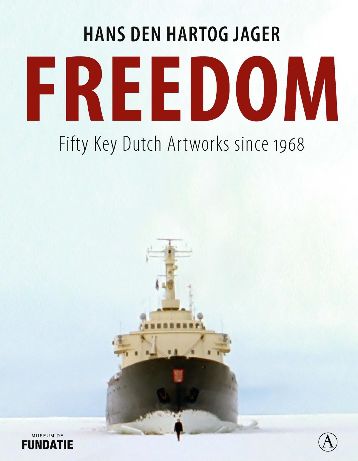 Freedom: Fifty Key Dutch Artworks since 1968 book