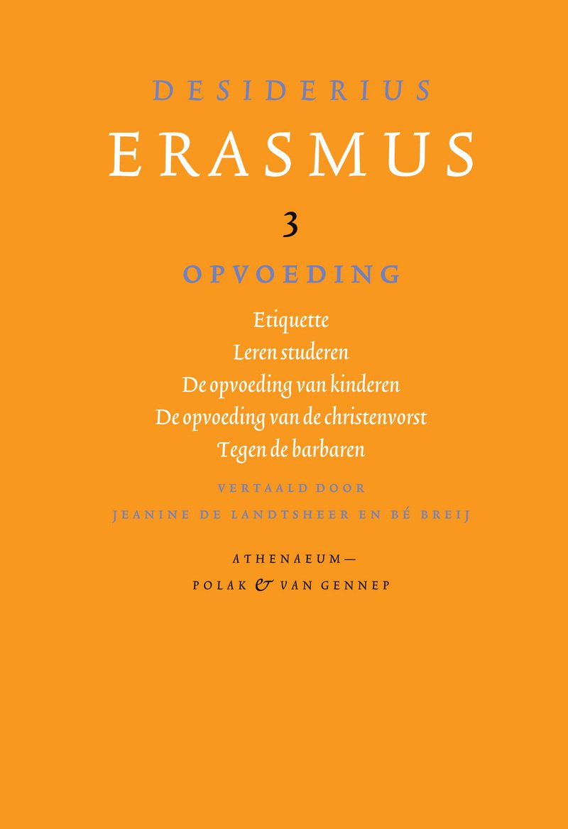 Opvoeding: etiquette / Leren studeren / De opvoeding van kinderen / De opvoeding van de christenvorst / Tegen de barbaren (Verzameld werk Desiderius Erasmus, 3) Contemporary literature