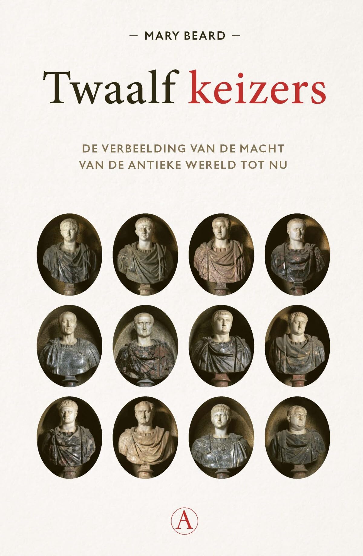 Twaalf keizers: de verbeelding van de macht van de antieke wereld tot nu book