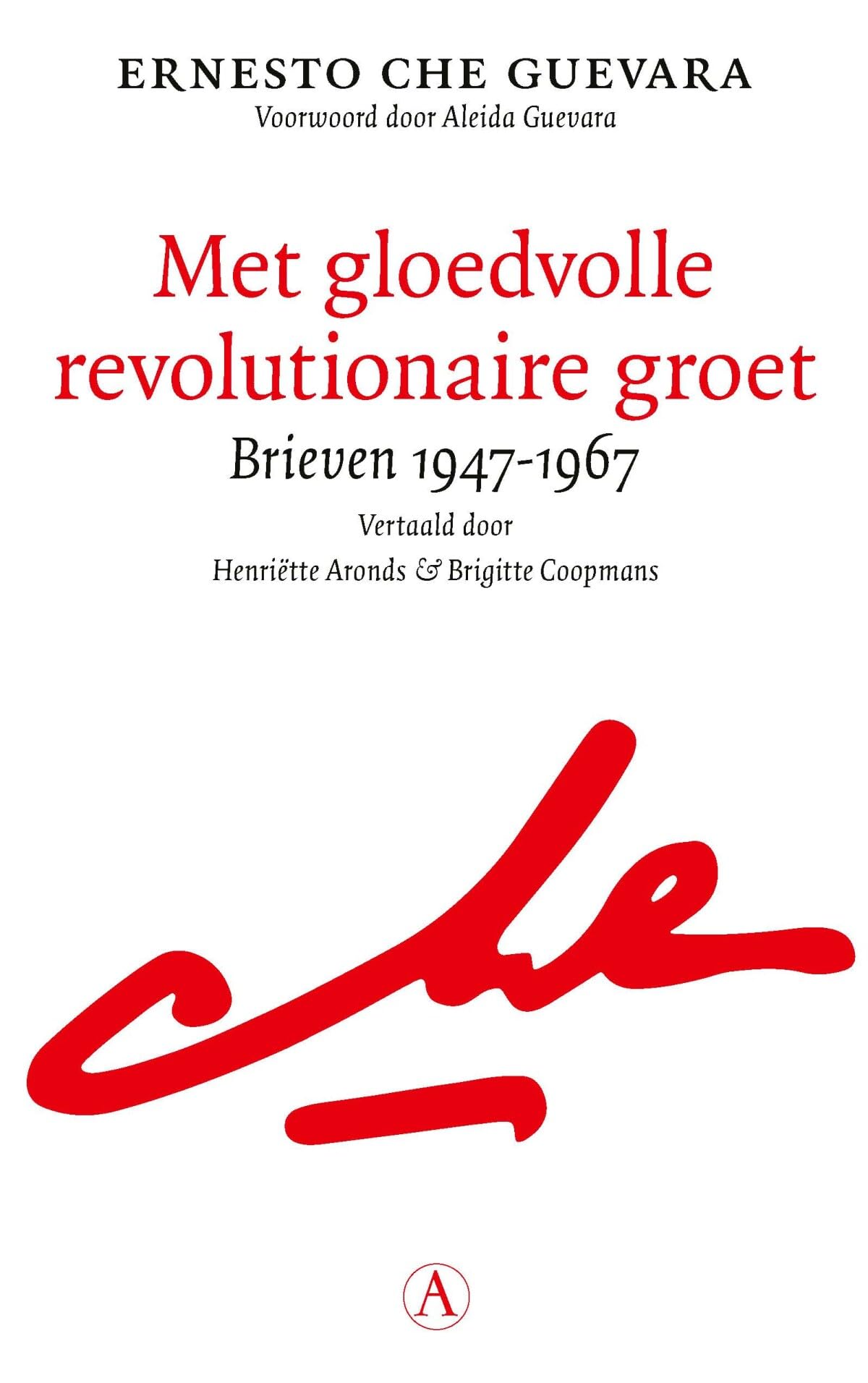 Met gloedvolle revolutionaire groet: brieven 1947-1967 Politics & History